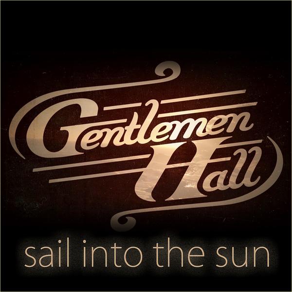 Обложка песни Gentlemen Hall - Sail Into The Sun