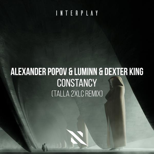 Обложка песни Alexander Popov, Luminn, Dexter King - Constancy (Talla 2XLC Remix)