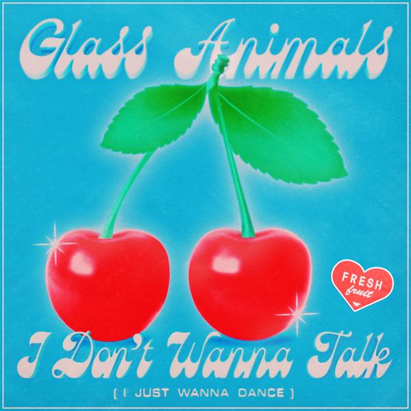 Обложка песни Glass Animals - I Don't Wanna Talk (I Just Wanna Dance)