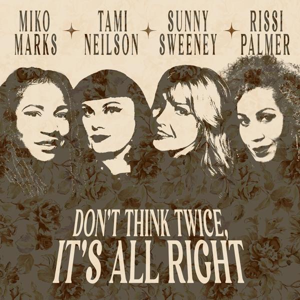 Обложка песни Sunny Sweeney, Miko Marks, Rissi Palmer, Tami Neilson - Don't Think Twice, It's All Right