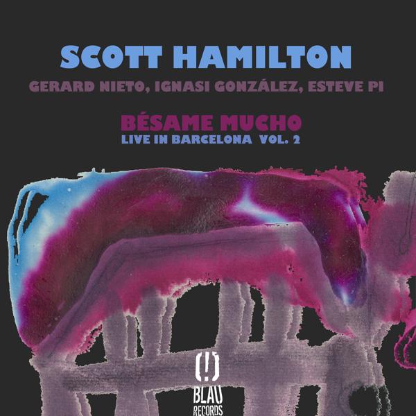 Обложка песни Scott Hamilton, Gerard Nieto, Ignasi González, Esteve Pi - Bésame Mucho (Live)