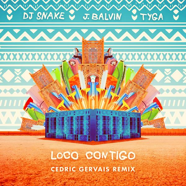 Обложка песни DJ Snake, J Balvin, Tyga - Loco Contigo (Cedric Gervais Remix)