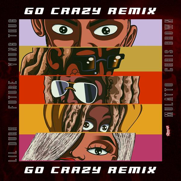 Обложка песни Chris Brown, Young T. H. U. G., Future, Lil Durk, Latto - Go Crazy (Remix)