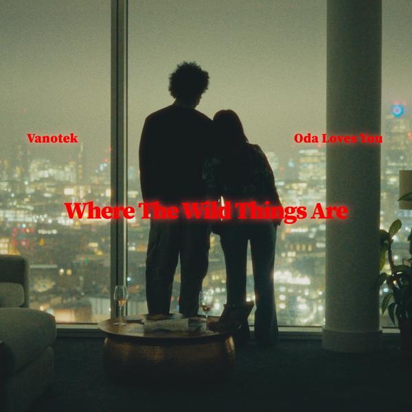 Обложка песни Vanotek, Oda Loves You - Where The Wild Things Are (feat. Oda Loves You)